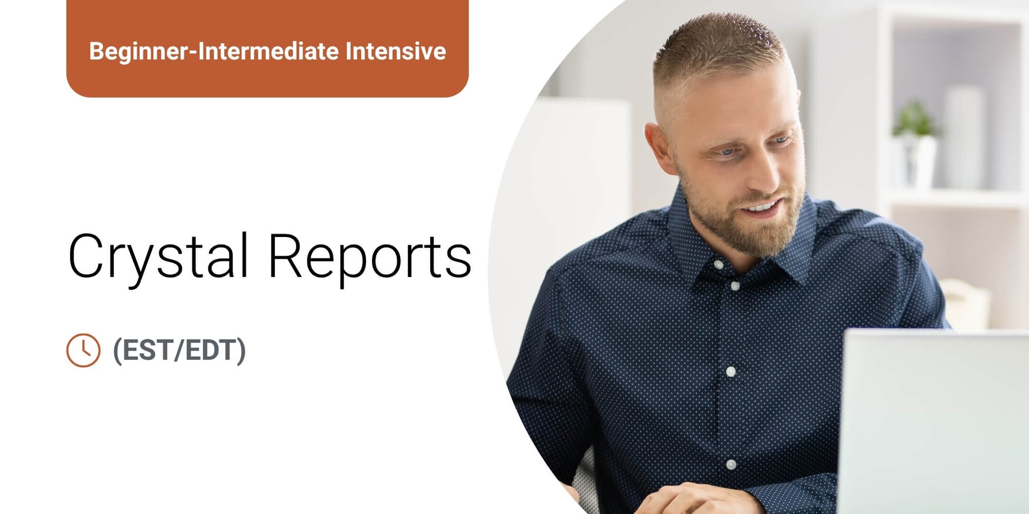 Beginner-Intermediate Intensive: Crystal Reports Beginner-Intermediate Intensive: Crystal Reports