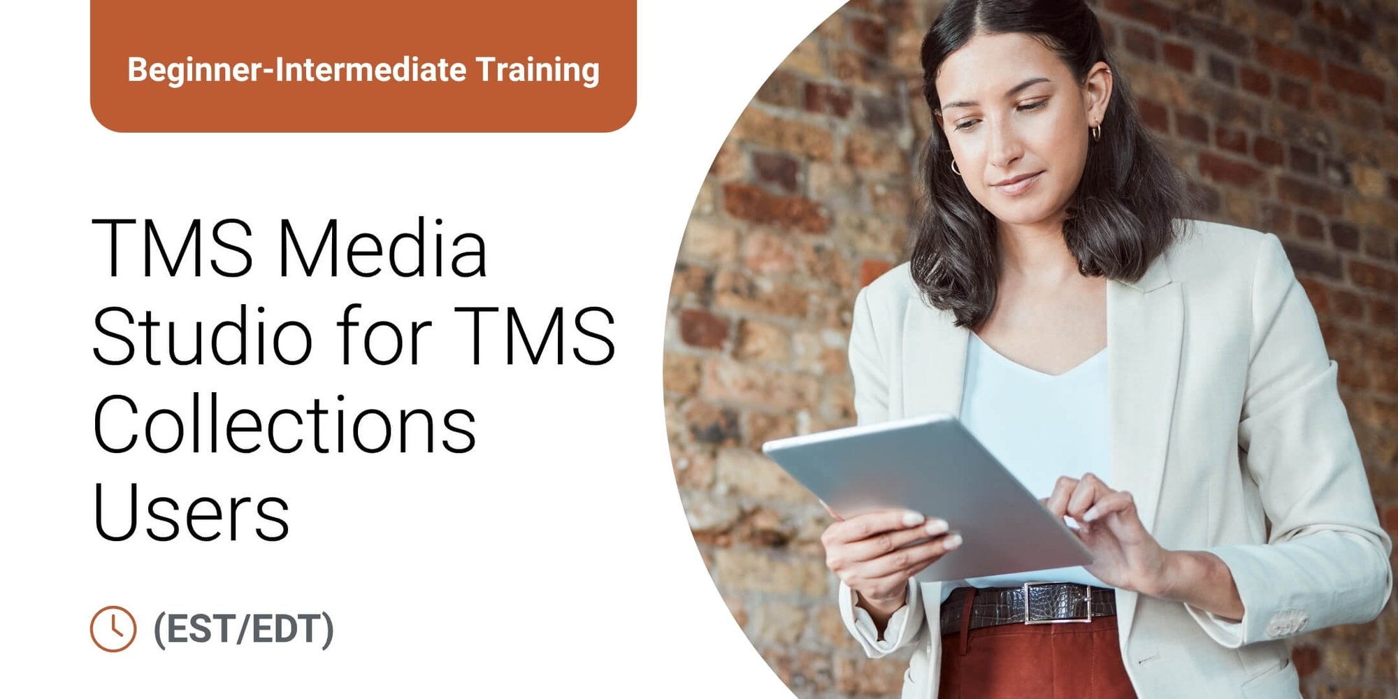 Beginner-Intermediate Training: TMS Media Studio for TMS Collections Users Beginner-Intermediate Training: TMS Media Studio for TMS Collections Users