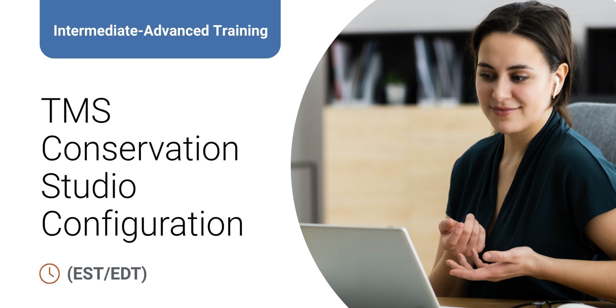 Intermediate-Advanced Training: TMS Conservation Studio Configuration Intermediate-Advanced Training: TMS Conservation Studio Configuration