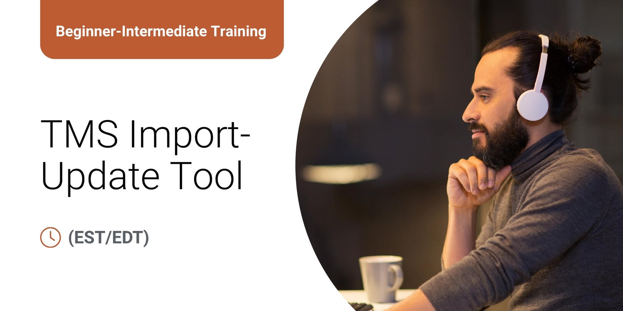 Beginner-Intermediate Training: TMS Import-Update Tool Beginner-Intermediate Training: TMS Import-Update Tool